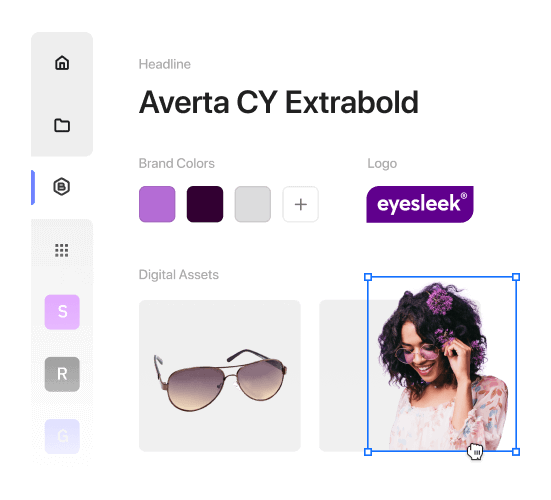 have all your brand elements ready to use right in your workspace